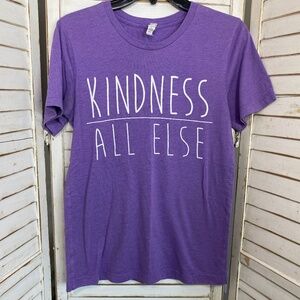 Kindness Above All Else T-Shirt